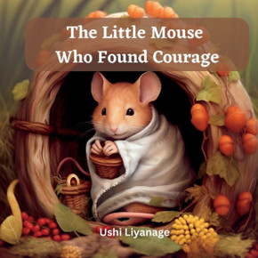 The Little Mouse Who Found Courage - 9780645864328