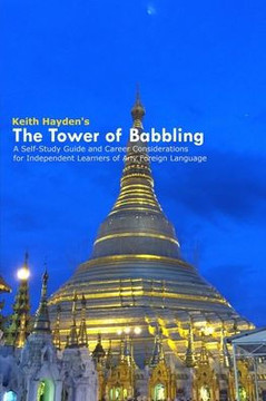 The Tower Of Babbling : A Self-Study Guide And Career Considerations For Independent Learners Of Any Foreign Language