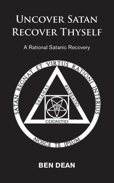Uncover Satan Recover Thyself : A Rational Satanic Recovery