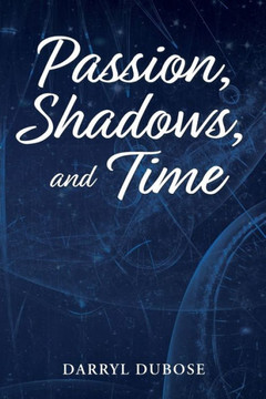 Passion, Shadows, And Time - 9781733297004