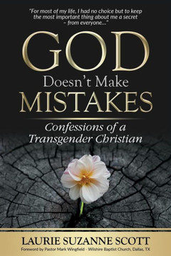 God Doesn't Make Mistakes: Confessions of a Transgender Christian - 9781732327603