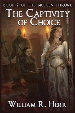 The Captivity Of Choice (Broken Throne) - 9781495186974