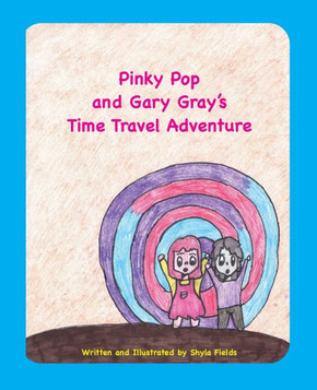 Pinky Pop And Gary Gray'S Time Travel Adventure - 9781604950892