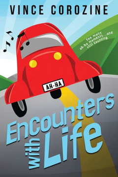 Encounters With Life: Too Many Ah-Ha Moments And Still Counting - 9781735617121