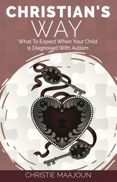 Christian's Way: What to Expect When Your Child is Diagnosed With Autism