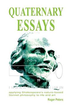 Quaternary Essays: applying Shakespeare's nature-based philosophy to life and art - Paperback Quaternary Essays: applying Shakespeare's nature-based philosophy to life and art - Paperback