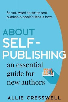 About Self-Publishing: An Essential Guide For New Authors