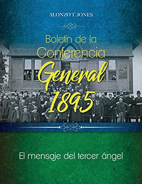 Bolet?? de la Conferencia General 1895: El mensaje del tercer ??gel (Spanish Edition) Bolet?? de la Conferencia General 1895: El mensaje del tercer ??gel (Spanish Edition)