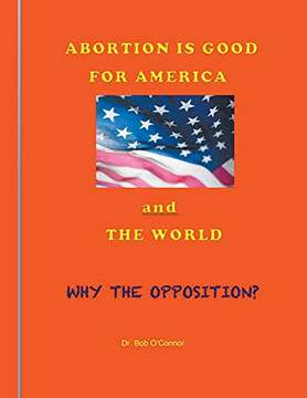 Abortion Is Good for America--and the World Abortion Is Good for America--and the World