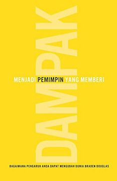 Memjadi Pemimpin Yang Memberi Dampak: Bagaimana Pengaruh Anda Dapat Mengubah Dunia (Indonesian Edition) - 9781927514764