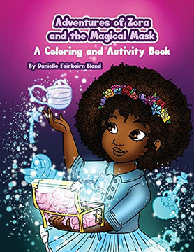 Adventures Of Zora And The Magical Mask: A Coloring And Activity Book - 9781736709412