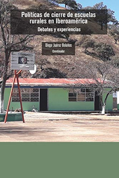 Pol?icas de cierre de escuelas rurales en Iberoam?ica (Spanish Edition)