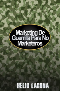 Marketing De Guerrilla Para No Marketeros (Spanish Edition)