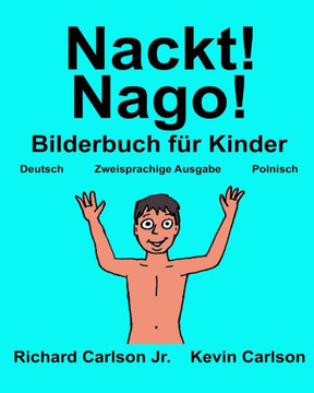Nackt! Nago! : Ein Bilderbuch Für Kinder Deutsch-Polnisch (Zweisprachige Ausgabe) (Freebilingualbooks.Com) (German Edition)