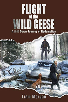 Flight of the Wild Geese: A Down Grid Journey oFuredemption