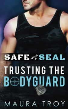 Safe With A Seal - Trusting The Bodyguard (Oasis Book 1): A Military Romantic Suspense