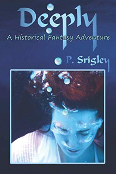Deeply: A Historical Fantasy Adventure Deeply: A Historical Fantasy Adventure