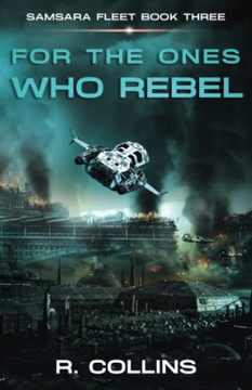 For The Ones Who Rebel : A Samsara Fleet Novel