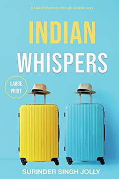 Indian Whispers (Large Print Edition): A Tale Of Emotional Adventures Through India - 9781838483418