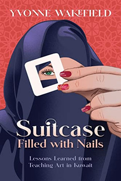 Suitcase Filled With Nails : Lessons Learned From Teaching Art In Kuwait