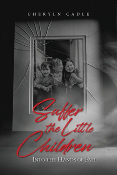 Suffer The Little Children: Into The Hands Of Evil - 9781960546975