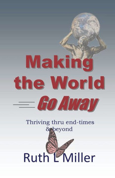 Making The World Go Away : A Baby-Boomers' Guide To End-Times