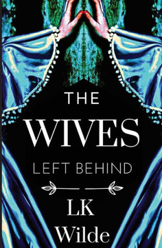 The Wives Left Behind: A Captivating, Unforgettable Cornish Historical Fiction Tale Of Loss, Survival And Hope, Based On Real Events. - 9781399944519