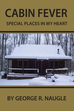 Cabin Fever: Special Places in My Heart - 9781941746431