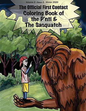 The Coloring Book Of The P'Nti & The Sasquatch: Volume 2 - Number 6 - Winter 2020