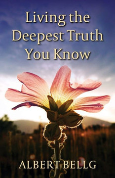Living The Deepest Truth You Know - 9780996510370