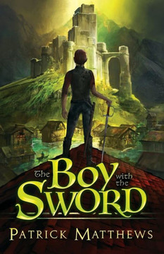 The Boy With The Sword - 9781733077705