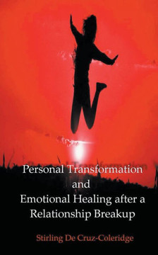 Personal Transformation And Emotional Healing After A Relationship Breakup (Self-Help/Personal Transformation/Succes)