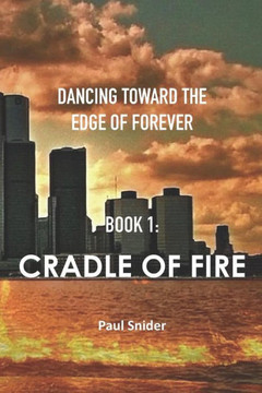 Cradle of Fire (Dancing Toward the Edge of Forever)