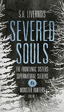 Severed Souls: Case No. 2 (The Frontenac Sisters: Supernatural Sleuths & Monster Hunters)