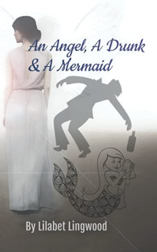 An Angel, A Drunk & A Mermaid An Angel, A Drunk & A Mermaid