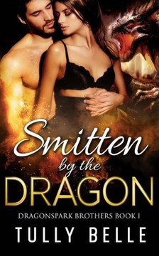 Smitten By The Dragon (Dragonspark Brothers)