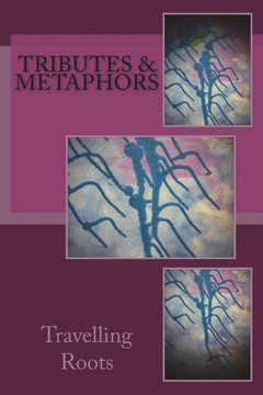 Tributes & Metaphors Tributes & Metaphors