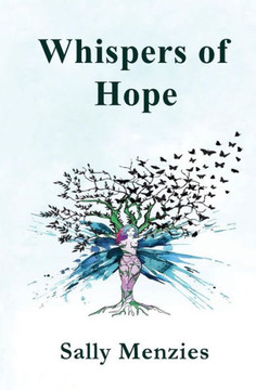 Whispers Of Hope : An Empowering Testament Of Transformation Poetry
