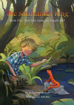 The Salamander King, Book One: "Just Like Grandpa Taught Me" - 9781088165928