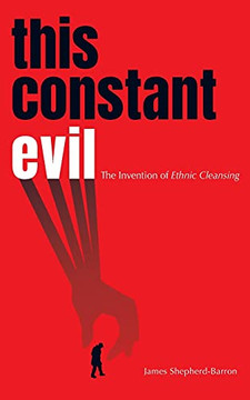 This Constant Evil: The Invention Of Ethnic Cleansing - 9781838490140