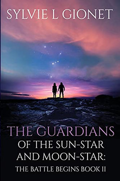 The Guardians Of The Sun-Star & Moon-Star: The Battle Begins (The Guardians Of The Sunstar And Moonstar)