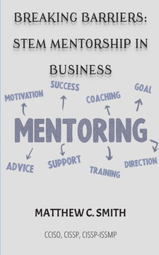 Breaking Barriers: S.T.E.M Mentorship In Business - 9781088098028