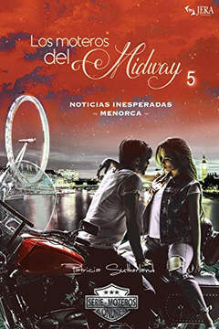 Los Moteros Del Midway, 5: Noticias Inesperadas. Menorca (Extras Serie Moteros) (Spanish Edition)
