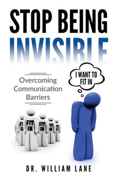 Stop Being Invisible : Overcoming Communication Barriers