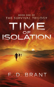 Time Of Isolation : Book One Of The Survival Trilogy Time Of Isolation : Book One Of The Survival Trilogy