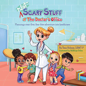 (NOT) Scary Stuff at the Doctor's Office: Planning a Tear-Free, Fear Free Adventure Into Healthcare (Not Scary First Experiences Books) - Paperback