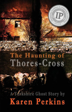 The Haunting Of Thores-Cross : A Yorkshire Ghost Story - 9781910115695