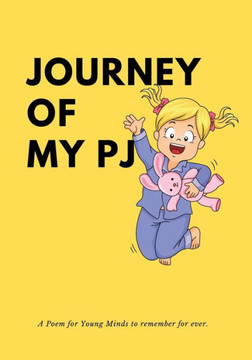 Journey Of My Pj: An Environmental Awareness Rhyming Book And Poem For Kids: An Environmental Awareness Rhyming Book For Kids - 9781088132814