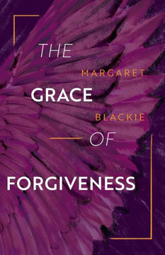 The Grace Of Forgiveness The Grace Of Forgiveness