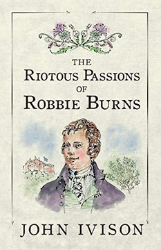 The Riotous Passions of Robbie Burns